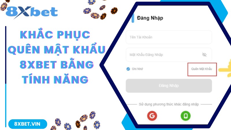 Khắc phục tình trạng quên mật khẩu 8Xbet bằng tính năng trên hệ thống